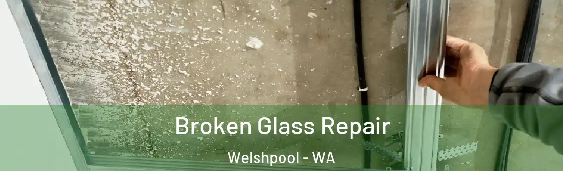 Broken Glass Repair Welshpool - WA