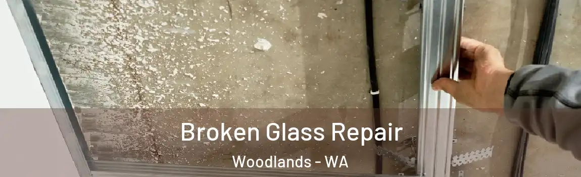Broken Glass Repair Woodlands - WA