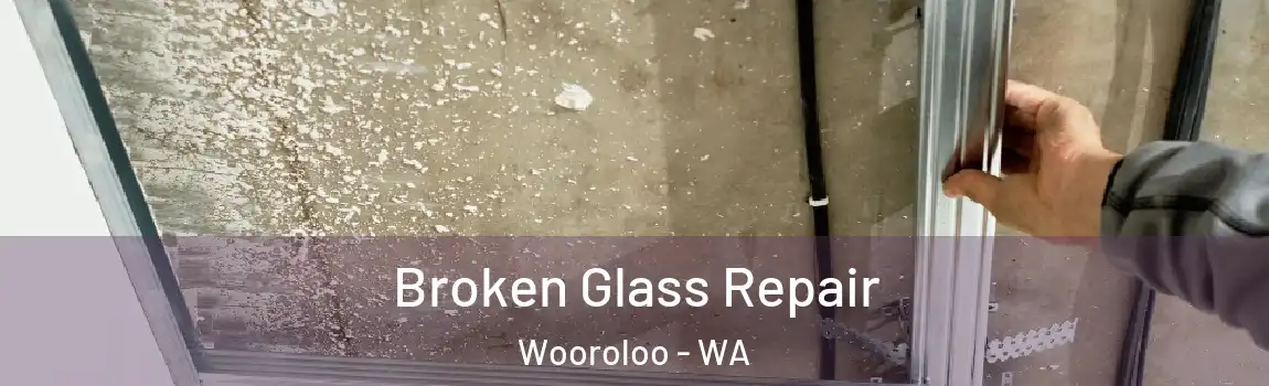Broken Glass Repair Wooroloo - WA