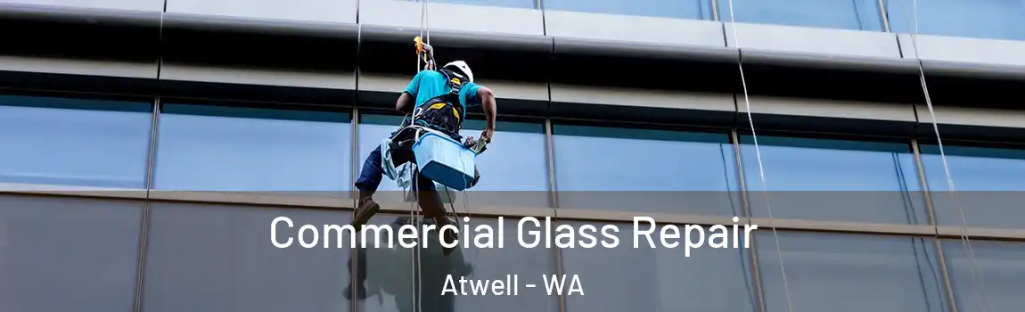Commercial Glass Repair Atwell - WA