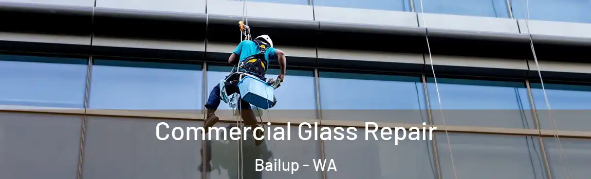 Commercial Glass Repair Bailup - WA