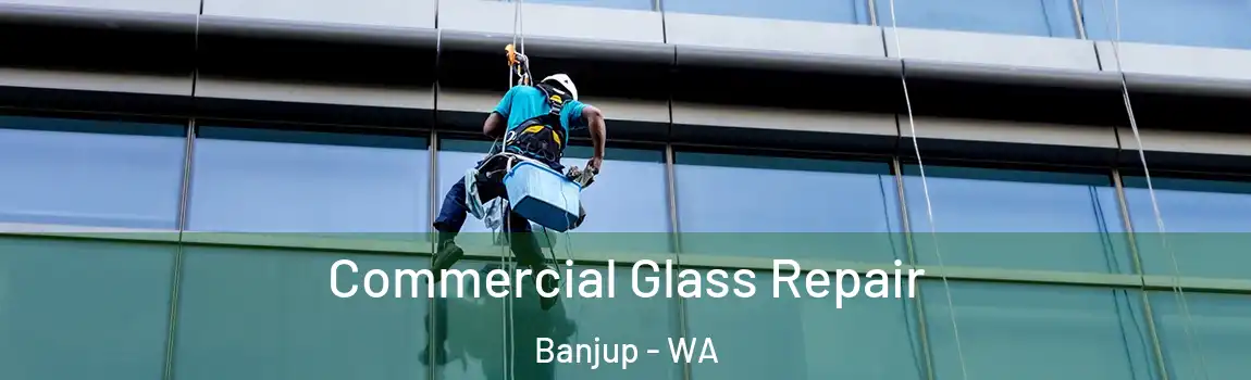 Commercial Glass Repair Banjup - WA