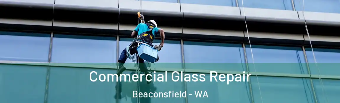 Commercial Glass Repair Beaconsfield - WA
