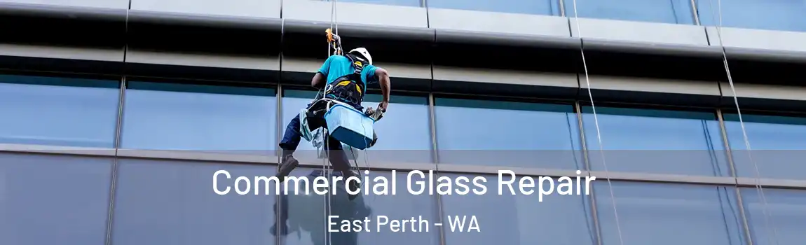 Commercial Glass Repair East Perth - WA