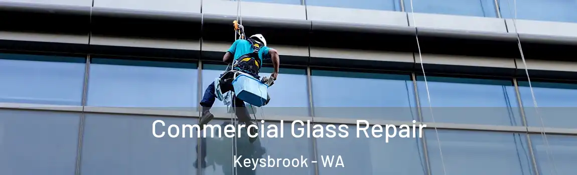 Commercial Glass Repair Keysbrook - WA