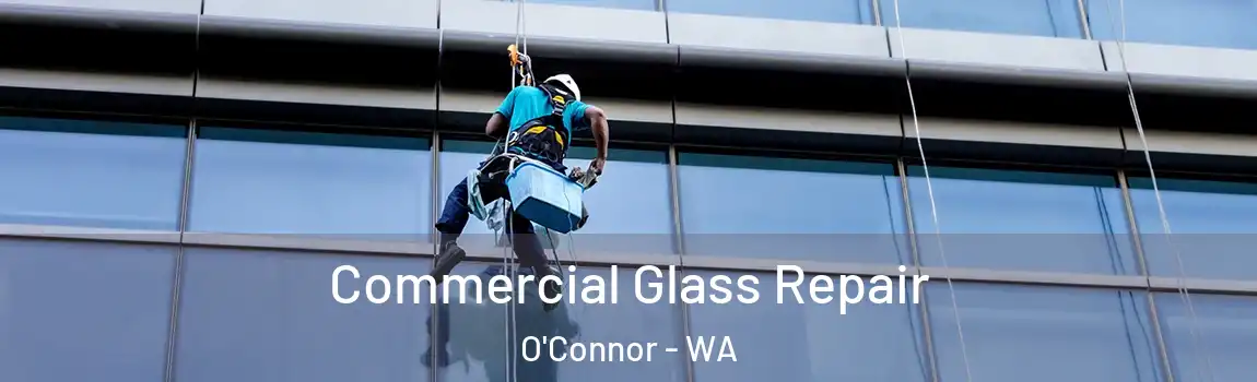 Commercial Glass Repair O'Connor - WA