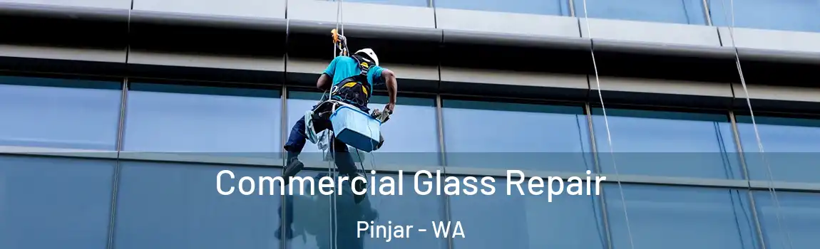Commercial Glass Repair Pinjar - WA