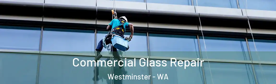 Commercial Glass Repair Westminster - WA