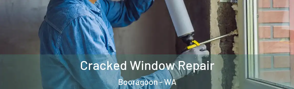 Cracked Window Repair Booragoon - WA