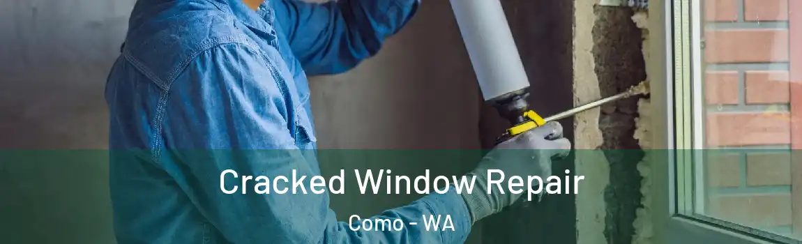  Cracked Window Repair Como - WA