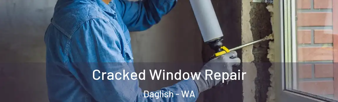 Cracked Window Repair Daglish - WA
