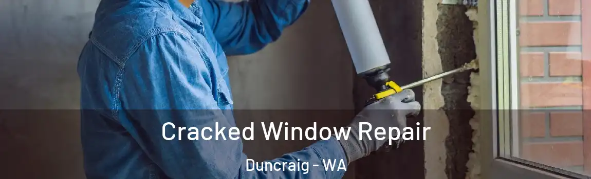 Cracked Window Repair Duncraig - WA