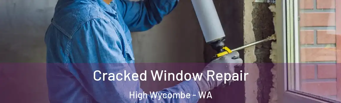 Cracked Window Repair High Wycombe - WA
