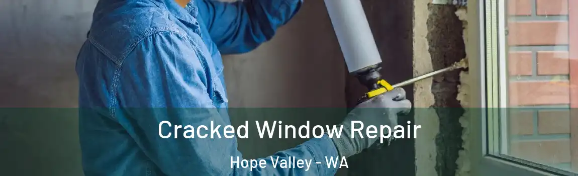 Cracked Window Repair Hope Valley - WA