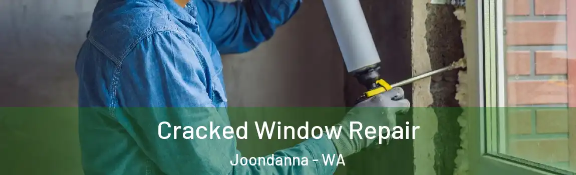 Cracked Window Repair Joondanna - WA