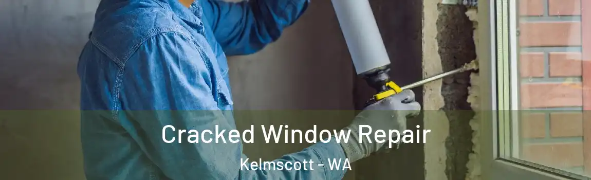 Cracked Window Repair Kelmscott - WA