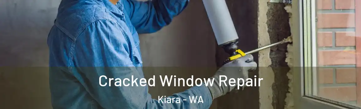 Cracked Window Repair Kiara - WA