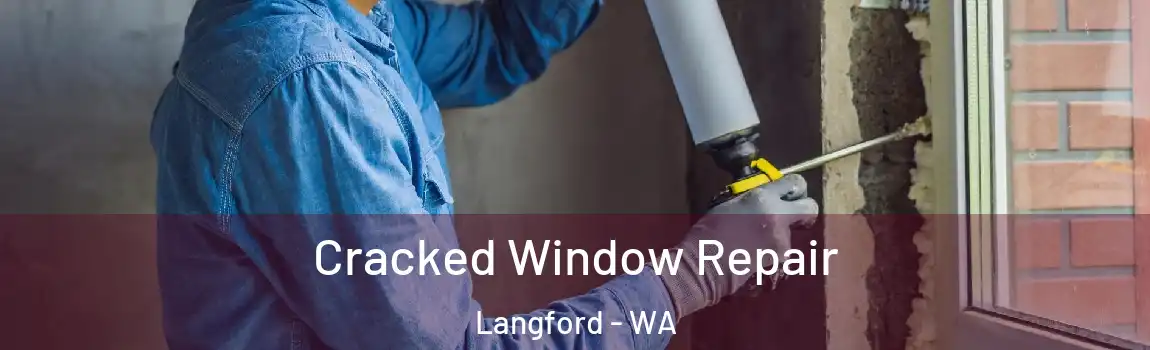 Cracked Window Repair Langford - WA