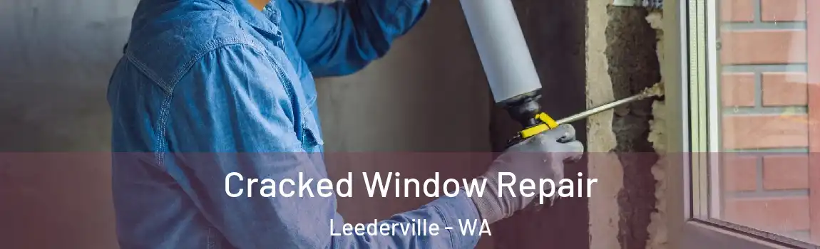 Cracked Window Repair Leederville - WA