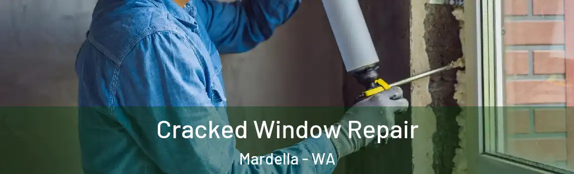  Cracked Window Repair Mardella - WA