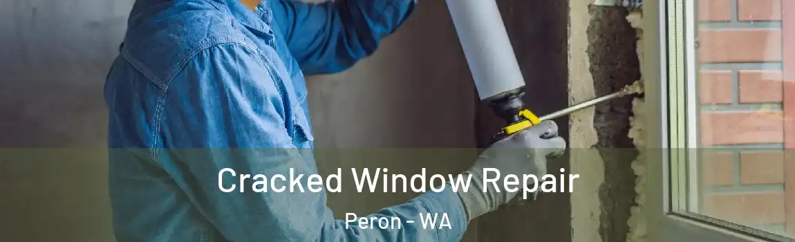 Cracked Window Repair Peron - WA
