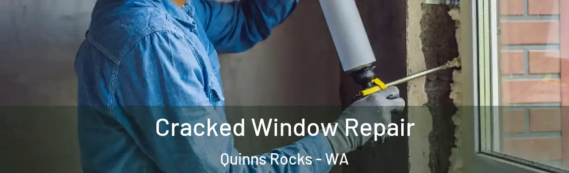 Cracked Window Repair Quinns Rocks - WA