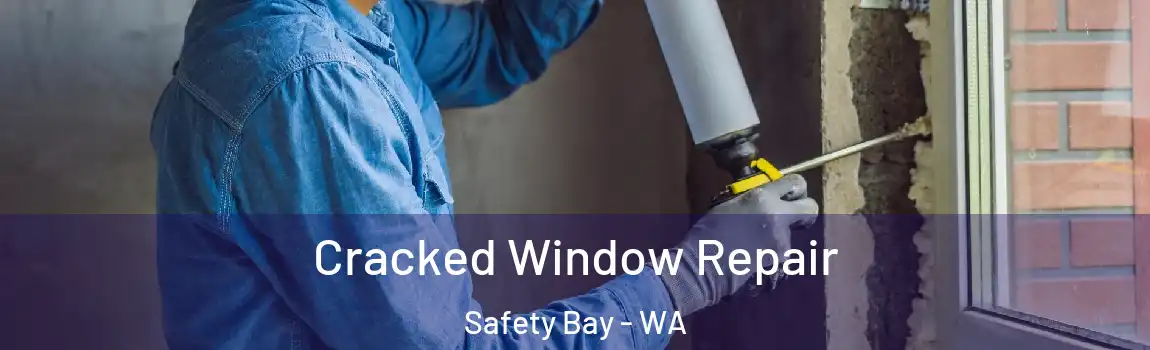 Cracked Window Repair Safety Bay - WA
