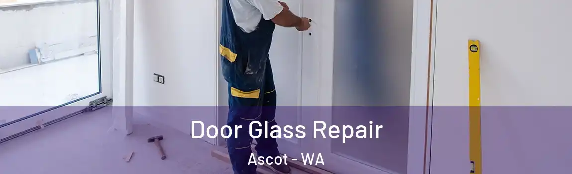 Door Glass Repair Ascot - WA