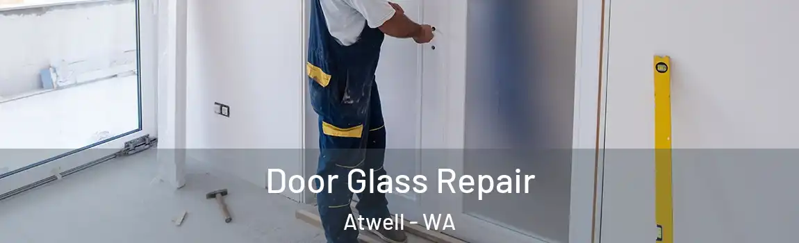 Door Glass Repair Atwell - WA
