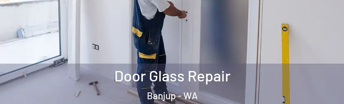 Door Glass Repair Banjup - WA