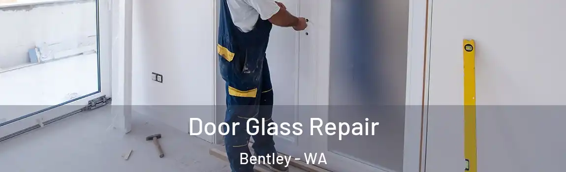 Door Glass Repair Bentley - WA
