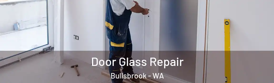 Door Glass Repair Bullsbrook - WA