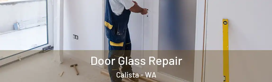 Door Glass Repair Calista - WA