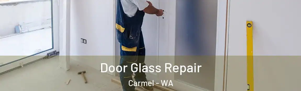Door Glass Repair Carmel - WA