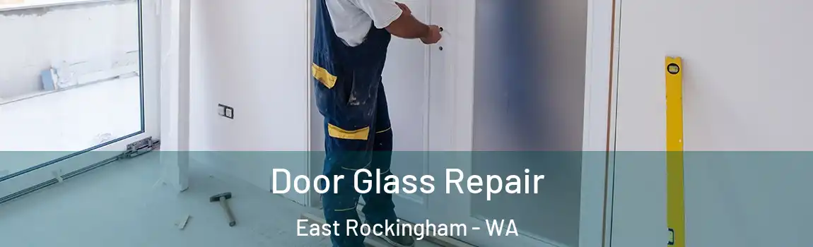 Door Glass Repair East Rockingham - WA