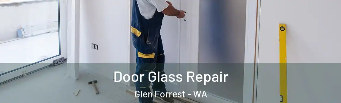 Door Glass Repair Glen Forrest - WA