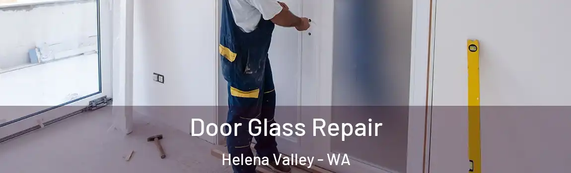 Door Glass Repair Helena Valley - WA