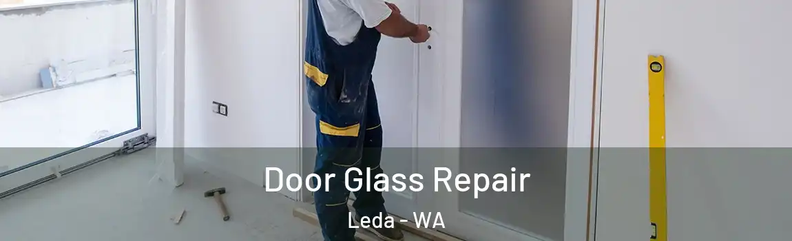 Door Glass Repair Leda - WA