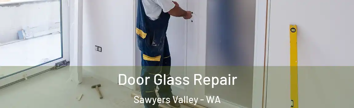 Door Glass Repair Sawyers Valley - WA