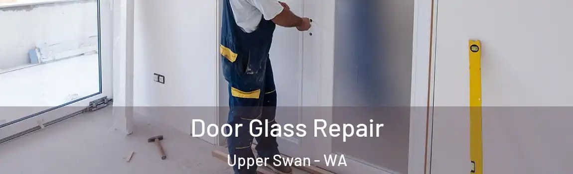 Door Glass Repair Upper Swan - WA