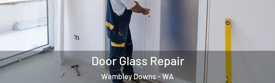 Door Glass Repair Wembley Downs - WA