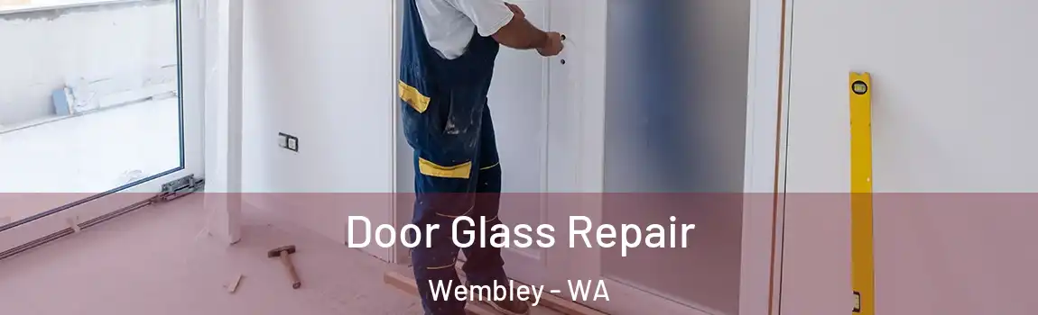 Door Glass Repair Wembley - WA