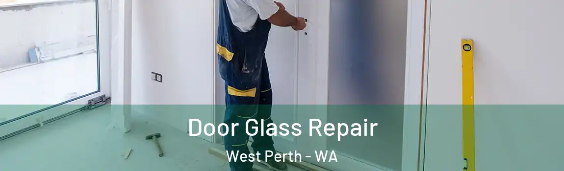 Door Glass Repair West Perth - WA