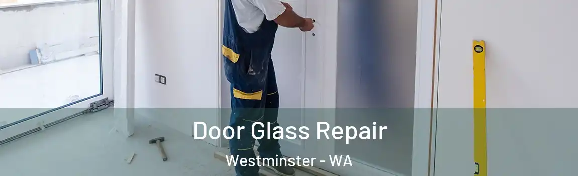 Door Glass Repair Westminster - WA