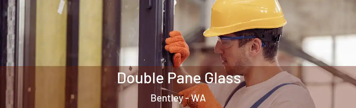 Double Pane Glass Bentley - WA