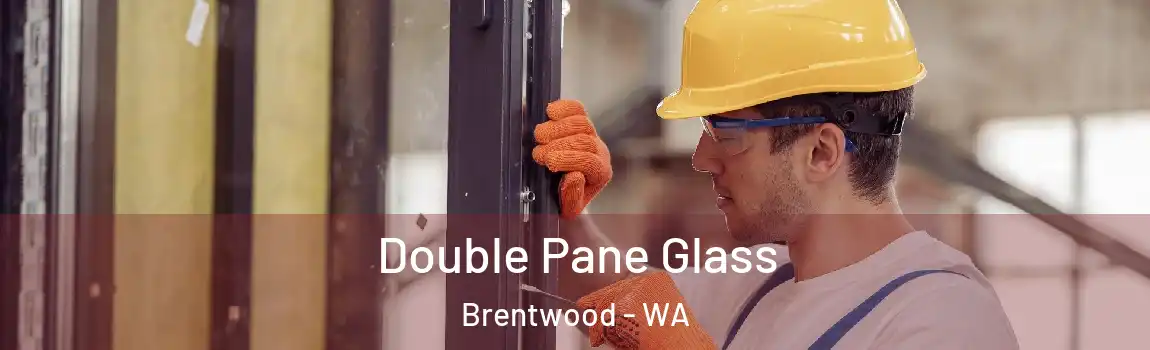 Double Pane Glass Brentwood - WA