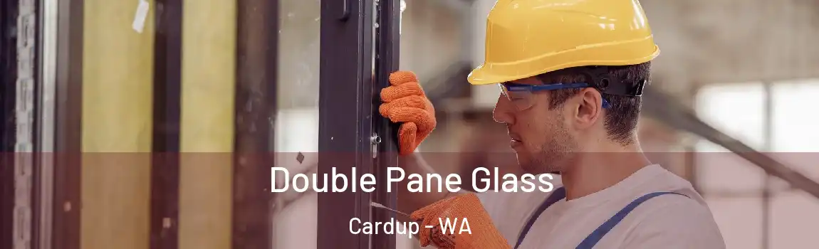 Double Pane Glass Cardup - WA