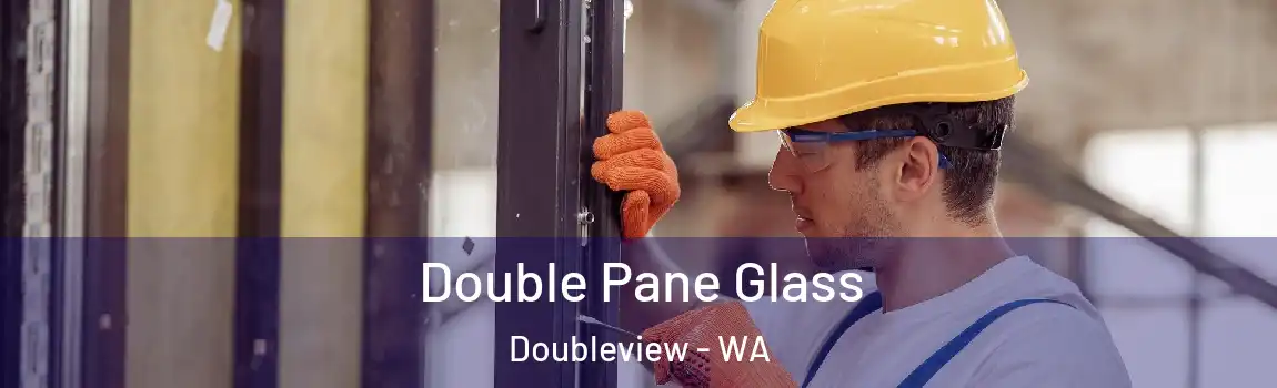 Double Pane Glass Doubleview - WA