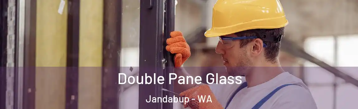 Double Pane Glass Jandabup - WA