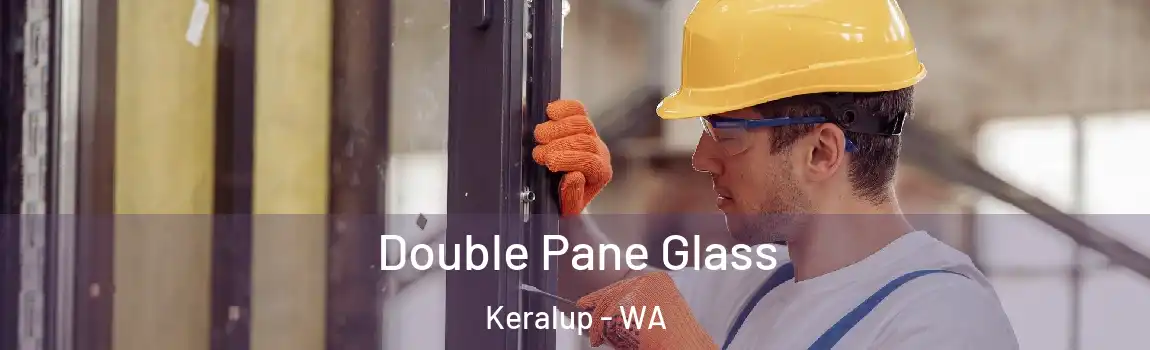 Double Pane Glass Keralup - WA